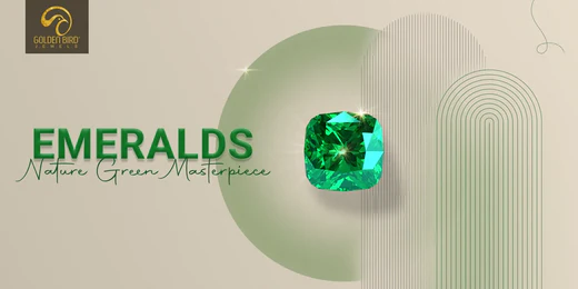 Emeralds: Nature's Green Masterpiece with Beauty and Luxury